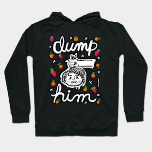 DUMP HIM Hoodie